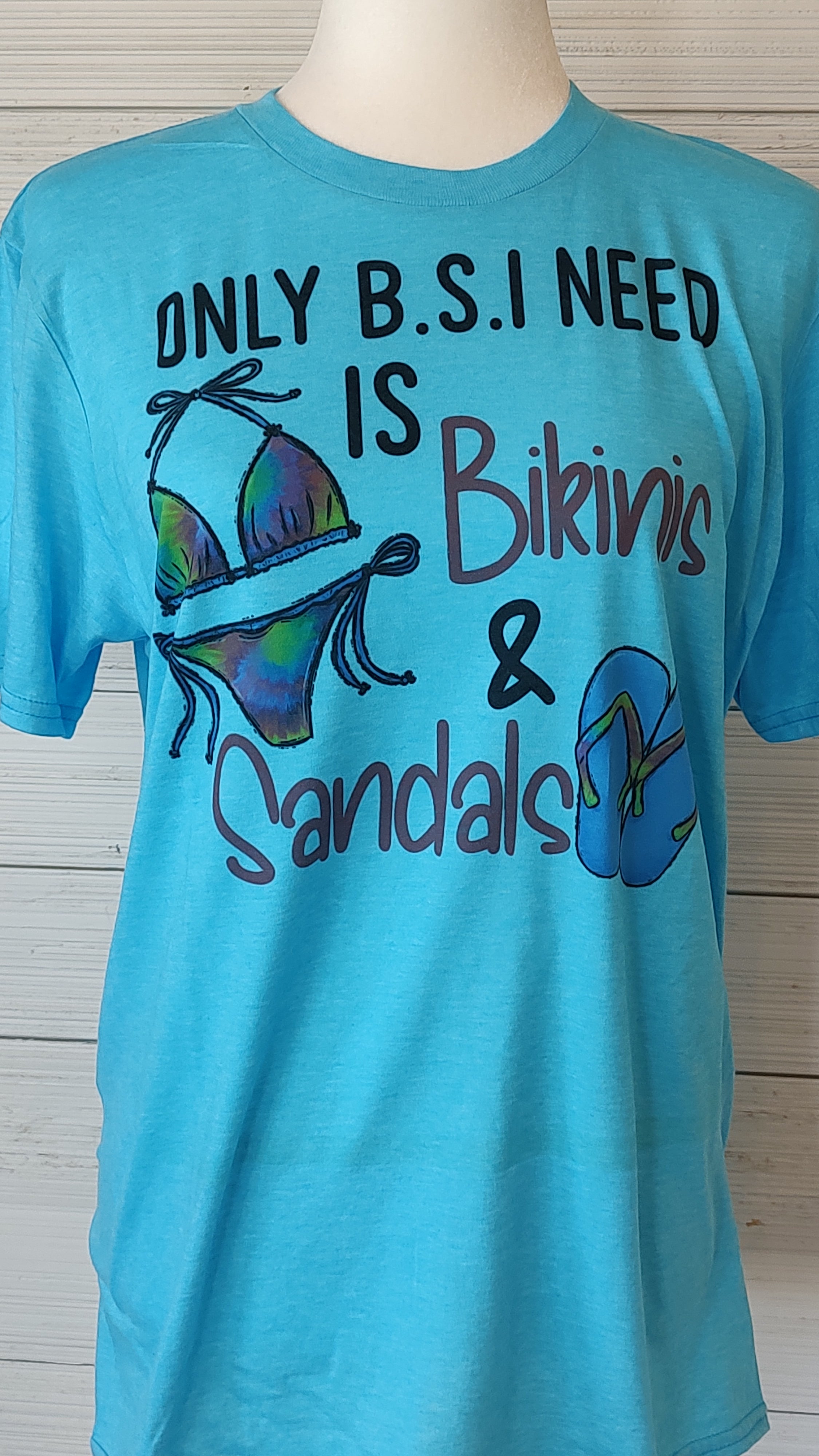 Only B.S. I need is Bikinis and Sandals T-Shirt