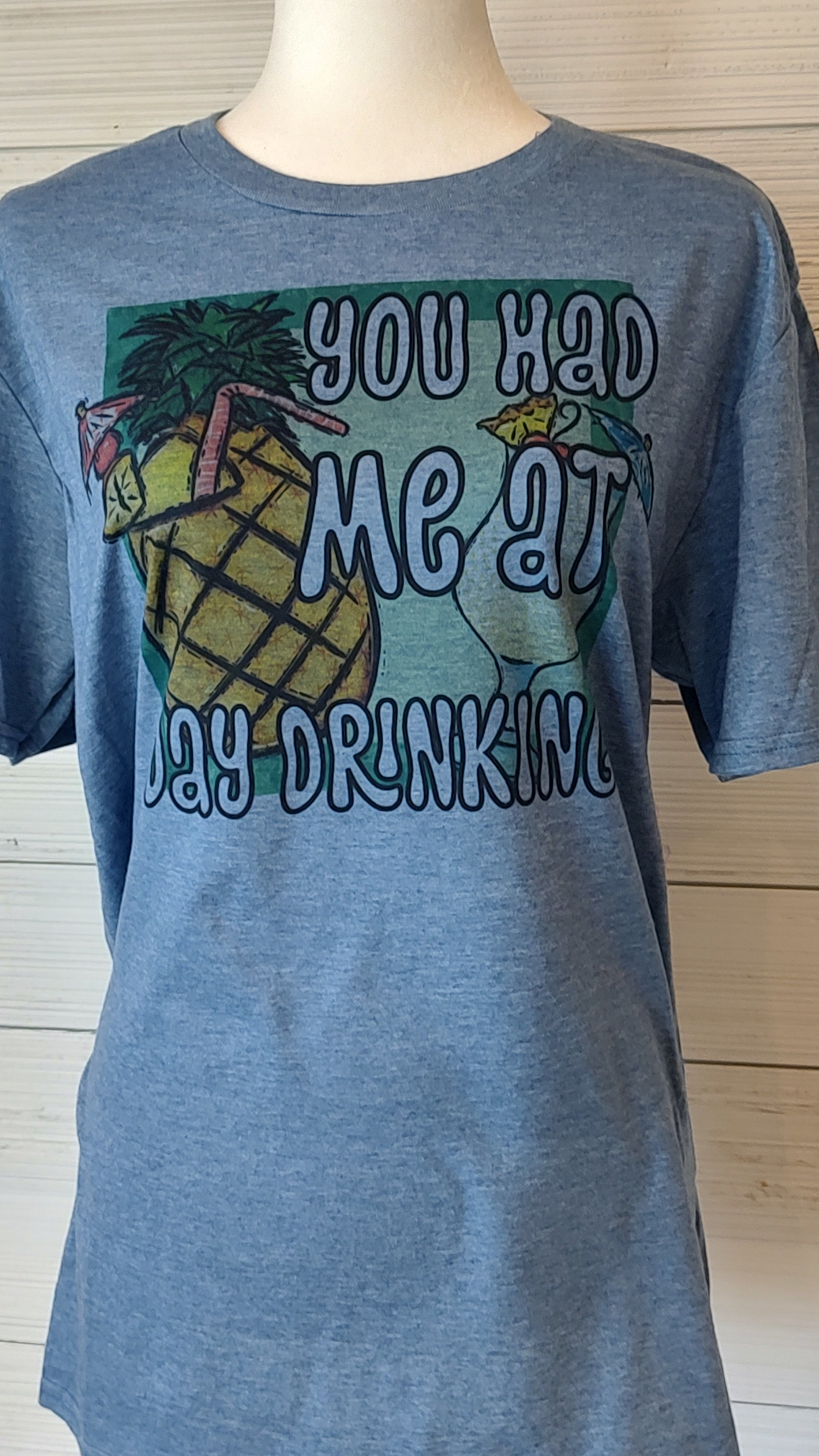 You had me at Day Drinking, T-Shirt