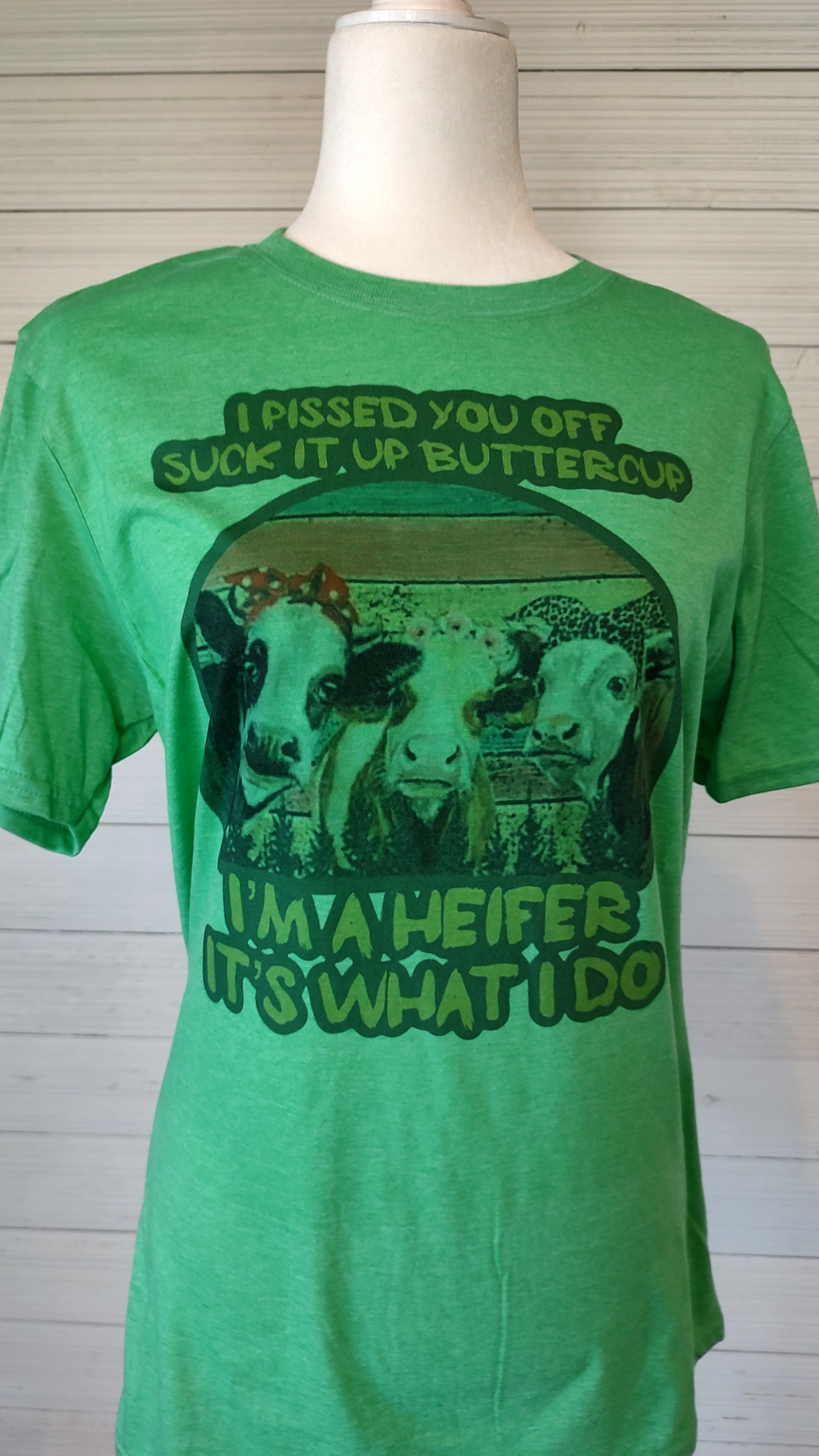 I pissed you off, suck it up Buttercup I'm a heifer, that's what I do T-Shirt