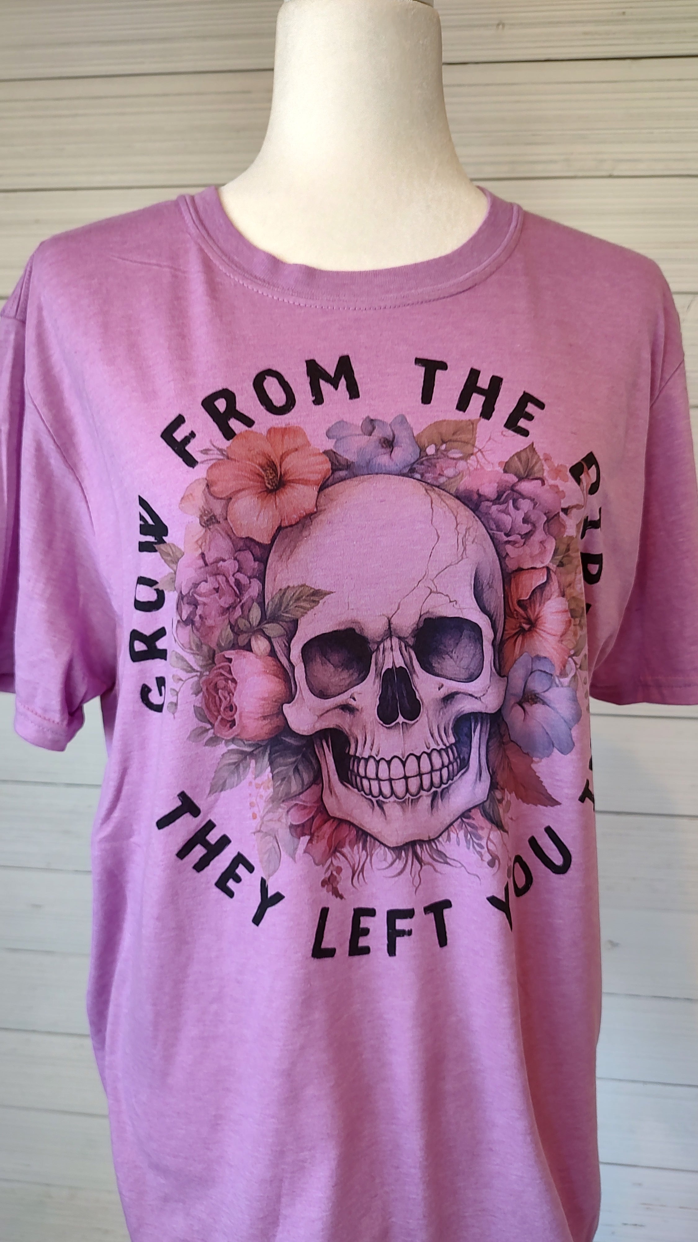 Grow from the dirt they left you in, Skull T-Shirt